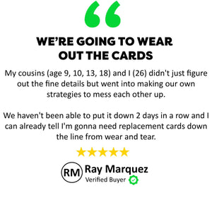 Ray Marquez Testimonial - We're Going to Wear Out The Cards - My cousins (age 9, 10, 13, 18) and I (26) didn't just figure out the fine details but went into making our own strategies to mess each other up. We haven't been able to put it down for two days