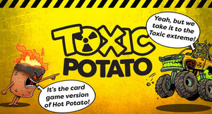Toxic Potato logo with the Tot Head character shouting "It's the card game version of Hot Potato!" at the Little Big Yam character who says back "Yeah, but we take it to the Toxic extreme!